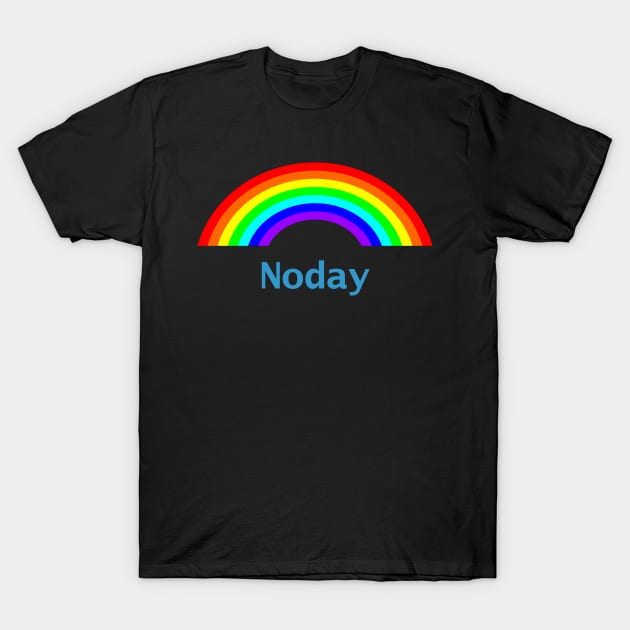 No Day Rainbow T-Shirt by ellenhenryart